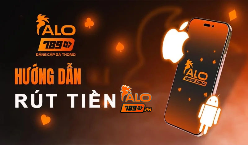 Hướng dẫn cách rút tiền alo789 từ a->z